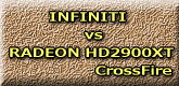 INFINITI vs HD2900XT CrossFire